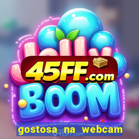 gostosa na webcam ao vivo